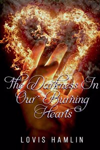 The Darkness In Our Burning Hearts