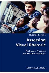 Assessing Visual Rhetoric- Problems, Practices and Possible Solutions