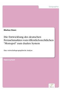 Die Entwicklung des deutschen Fernsehmarktes vom öffentlich-rechtlichen 