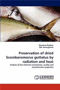 Preservation of dried Scomberomorus guttatus by radiation and heat