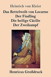 Das Bettelweib von Locarno / Der Findling / Die heilige Cäcilie / Der Zweikampf (Großdruck)
