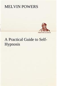 Practical Guide to Self-Hypnosis