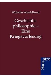 Geschichtsphilosophie - Eine Kriegsvorlesung