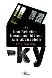 Von Beileidsbesuchen Bitten Wir Abzusehen. Kriminalroman