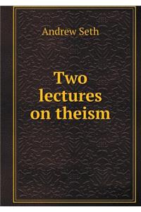 Two Lectures on Theism