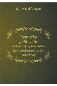 Kentucky Politicians Sketches of Representative Corncrackers and Other Miscellany