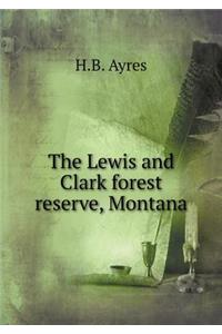The Lewis and Clark Forest Reserve, Montana