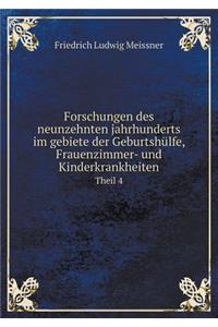 Forschungen Des Neunzehnten Jahrhunderts Im Gebiete Der Geburtshülfe, Frauenzimmer- Und Kinderkrankheiten Theil 4