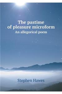 The Pastime of Pleasure Microform an Allegorical Poem