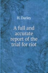 full and accurate report of the trial for riot