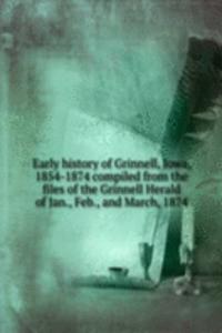Early history of Grinnell Iowa 1854-1874