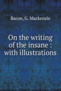 On the writing of the insane