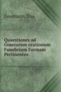 Quaestiones ad Graecorum orationum Funebrium Formam Pertinentes