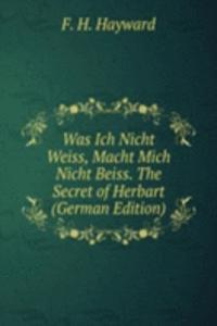 Was Ich Nicht Weiss, Macht Mich Nicht Beiss. The Secret of Herbart (German Edition)