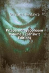 Prtaparudrayaobhaam Volume 2 (Sanskrit Edition)