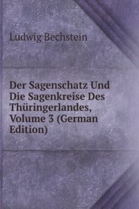 Der Sagenschatz Und Die Sagenkreise Des Thuringerlandes, Volume 3 (German Edition)