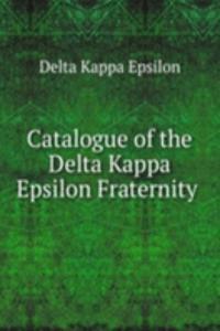 Catalogue of the Delta Kappa Epsilon Fraternity .