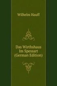 Das Wirthshaus Im Spessart (German Edition)
