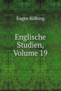 Englische Studien, Volume 19