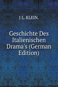 Geschichte Des Italienischen Drama's (German Edition)