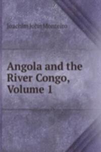 Angola and the River Congo, Volume 1