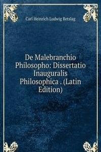 De Malebranchio Philosopho: Dissertatio Inauguralis Philosophica . (Latin Edition)
