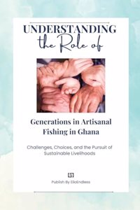 Understanding the Role of Generations in Artisanal Fishing in Ghana