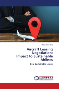 Aircraft Leasing Negotiation; Impact to Sustainable Airlines