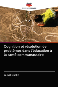 Cognition et résolution de problèmes dans l'éducation à la santé communautaire