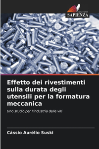 Effetto dei rivestimenti sulla durata degli utensili per la formatura meccanica