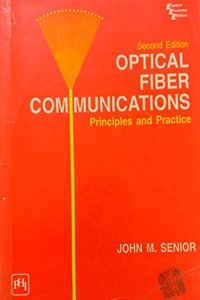 Optical Fiber Communications: Principles And Practice,