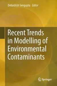 Recent Trends in Modelling of Environmental Contaminants