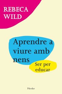 Aprendre a viure amb nens: Ser per educar