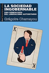 La sociedad ingobernable: Una genealogia del liberalismo autoritario