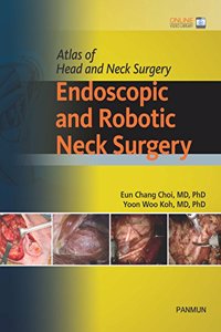 Endoscopic and Robotic Neck Surgery: Atlas of Head and Neck Surgery: 1