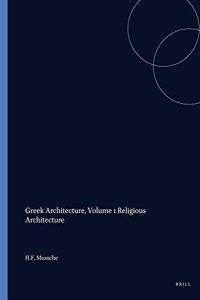 Greek Architecture, Volume 1 Religious Architecture