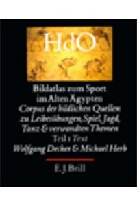 Bildatlas Zum Sport Im Alten Ägypten, Teil 1 Text: Corpus Der Bildlichen Quellen Zu Leibesübungen, Spiel, Jagd, Tanz Und Verwandten Themen