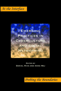 Emerging Practices in Cyberculture and Social Networking