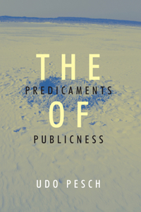 The Predicaments of Publicness