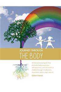 Journey Through the Body: An Educational Program That Promotes Body Awareness, Self-Awareness, and Self-Worth in Children Through Mindfulness, Movement, Dance, Yoga, and Art.