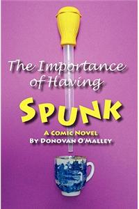 Importance of Having Spunk