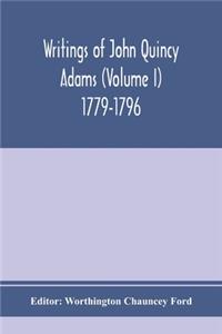 Writings of John Quincy Adams (Volume I) 1779-1796