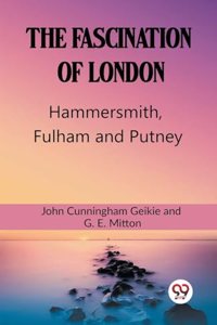 The Fascination Of LondonHammersmith, Fulham and Putney (Edition2023)
