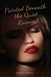 Painted Beneath the Quiet Rainveil