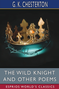 Wild Knight and Other Poems (Esprios Classics)