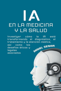 IA en la medicina y la salud, investigar cómo la ia está transformando el diagnóstico, el tratamiento y la atención médica, así como los desafíos éticos y legales asociados.