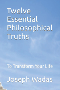Twelve Essential Philosophical Truths