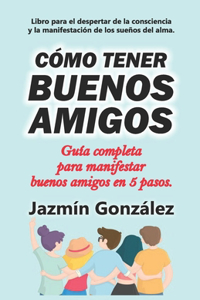 Cómo tener buenos amigos
