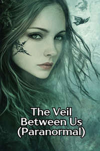 The Veil Between Us (Paranormal)