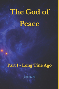 God of Peace - Part I - A Long Time Ago